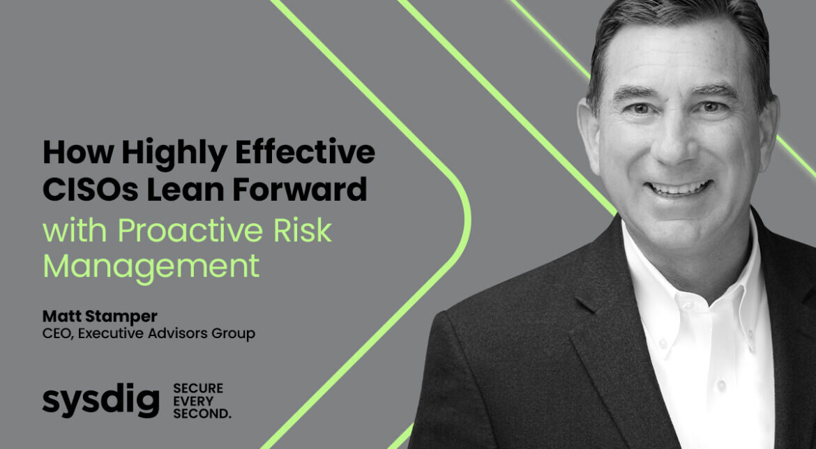 優れたCISOは積極的なリスク管理で先を見据える